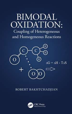 Bimodal Oxidation: Coupling of Heterogeneous and Homogeneous Reactions de Robert Bakhtchadjian