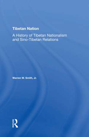 Tibetan Nation: A History Of Tibetan Nationalism And Sino-tibetan Relations de Warren Smith