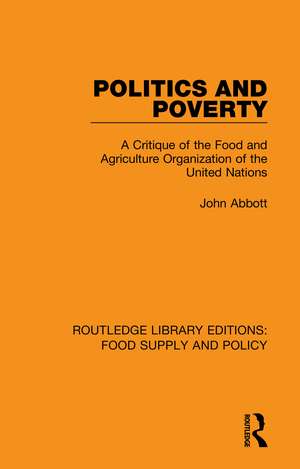 Politics and Poverty: A Critique of the Food and Agriculture Organization of the United Nations de John Abbott