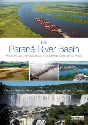 The Paraná River Basin: Managing Water Resources to Sustain Ecosystem Services de Chris D. Metcalfe