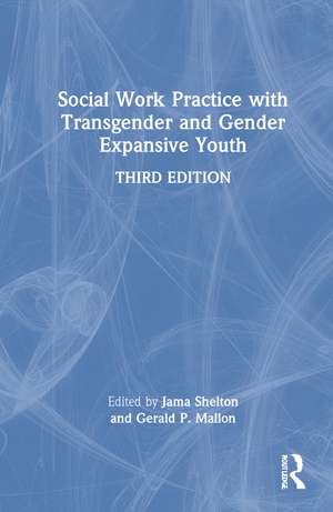 Social Work Practice with Transgender and Gender Expansive Youth de Jama Shelton