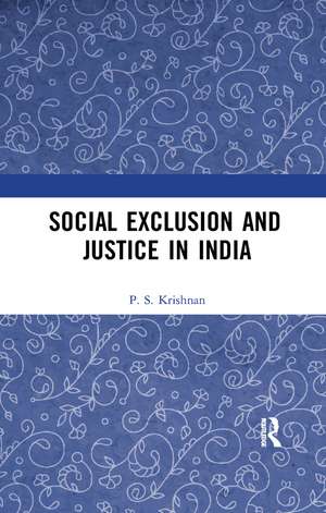 Social Exclusion and Justice in India de P. S. Krishnan