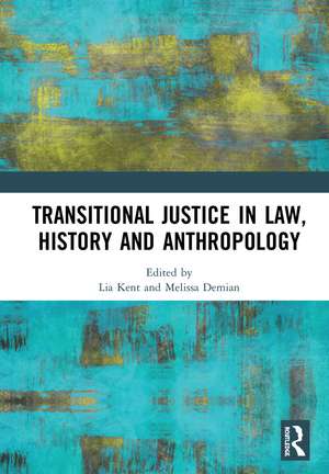 Transitional Justice in Law, History and Anthropology de Lia Kent