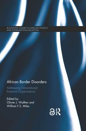 African Border Disorders: Addressing Transnational Extremist Organizations de Olivier J. Walther