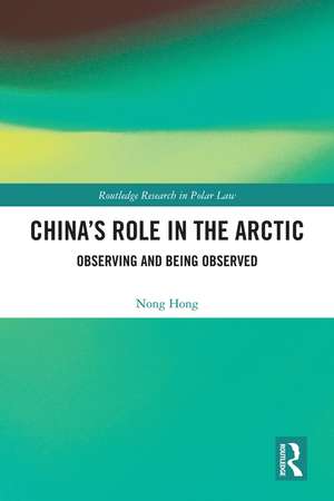 China’s Role in the Arctic: Observing and Being Observed de Nong Hong