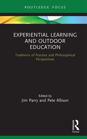 Experiential Learning and Outdoor Education: Traditions of practice and philosophical perspectives de Jim Parry