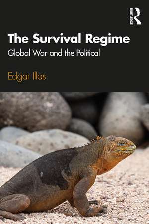 The Survival Regime: Global War and the Political de Edgar Illas