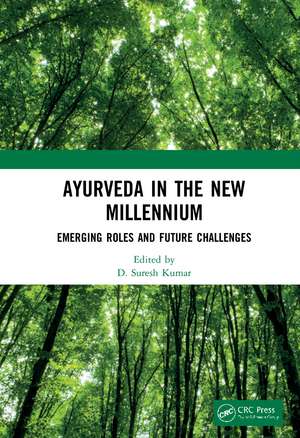 Ayurveda in The New Millennium: Emerging Roles and Future Challenges de D. Suresh Kumar