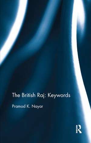 The British Raj: Keywords de Pramod K. Nayar