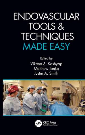 Endovascular Tools and Techniques Made Easy de Vikram S. Kashyap