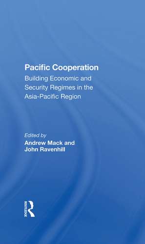 Pacific Cooperation: Building Economic And Security Regimes In The Asiapacific Region de Andrew Mack