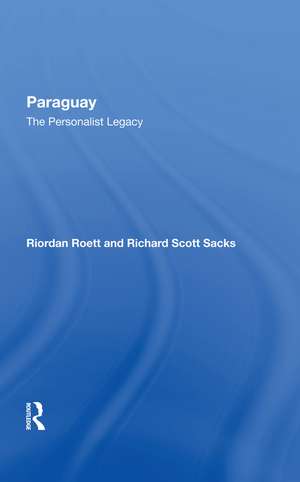 Paraguay: The Personalist Legacy de Riordan Roett