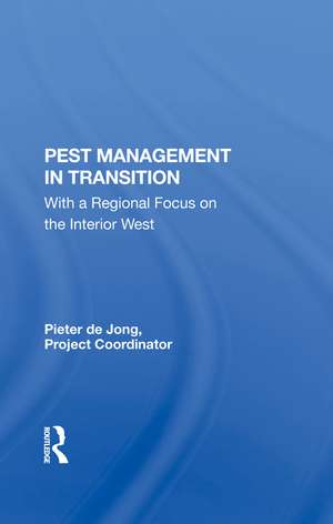 Pest Management In Transition: With A Regional Focus On The Interior West de Pieter De Jong