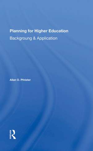 Planning For Higher Education: Background And Application de Allan O. Pfnister