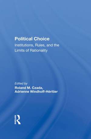 Political Choice: Institutions, Rules And The Limits Of Rationality de Roland M Czada