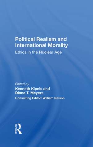 Political Realism And International Morality: Ethics In The Nuclear Age de Kenneth Kipnis