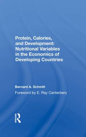 Protein, Calories, And Development: Nutritional Variables In The Economics Of Developing Countries de Bernard Schmitt