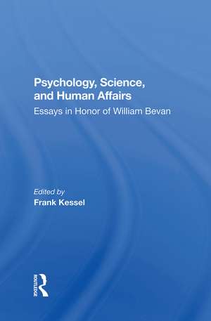 Psychology, Science, And Human Affairs: Essays In Honor Of William Bevan de Frank Kessel