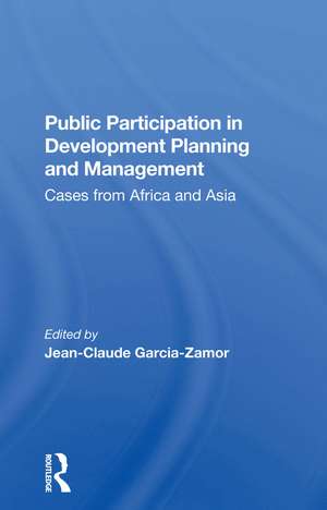 Public Participation In Development Planning And Management: Cases From Africa And Asia de Jean-claude Garcia-zamor