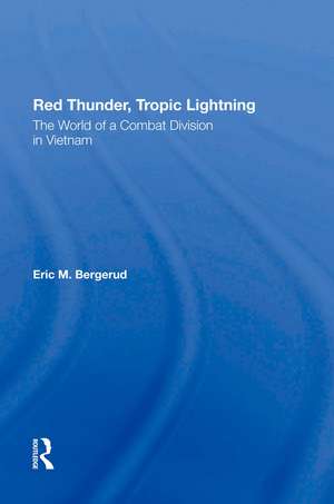 Red Thunder, Tropic Lightning: The World Of A Combat Division In Vietnam de Eric M Bergerud