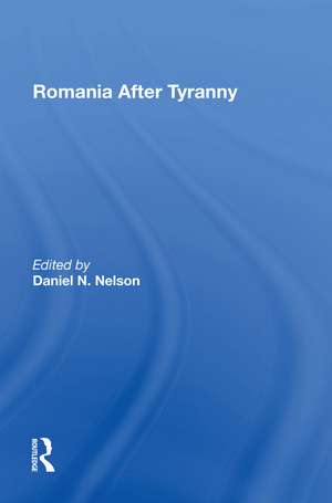 Romania After Tyranny de Daniel N Nelson