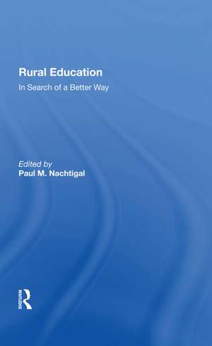 Rural Education: In Search Of A Better Way de Paul M. Nachtigal