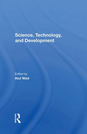 Science, Technology, And Development de Atul Wad