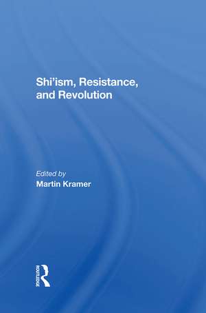 Shi'ism, Resistance, And Revolution de Martin Kramer