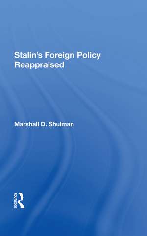 Stalin's Foreign Policy Reappraised de Marshall D. Shulman