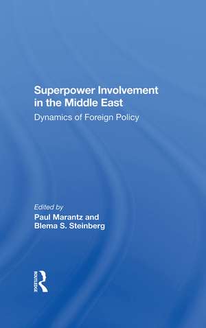 Superpower Involvement In The Middle East: Dynamics Of Foreign Policy de Paul Marantz