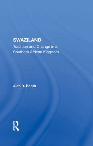 Swaziland: Tradition And Change In A Southern African Kingdom de Alan R Booth