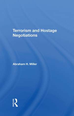 Terrorism And Hostage Negotiations de Abraham Miller