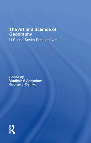 The Art And Science Of Geography: U.s. And Soviet Perspectives de Vladimir V. Annenkov