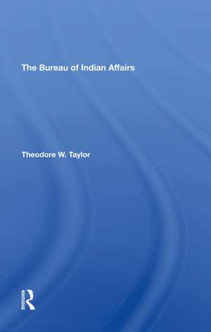 The Bureau Of Indian Affairs de Theodore W Taylor