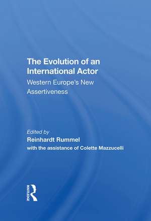 The Evolution Of An International Actor: Western Europe's New Assertiveness de Reinhard Rummel