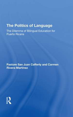 The Politics Of Language: The Dilemma Of Bilingual Education For Puerto Ricans de Pastora Cafferty