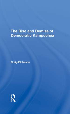 The Rise And Demise Of Democratic Kampuchea de Craig C Etcheson