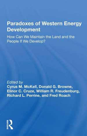 Paradoxes Of Western Energy Development: How Can We Maintain The Land And The People If We Develop? de Cyrus M Mckell