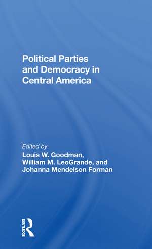 Political Parties And Democracy In Central America de Louis W Goodman