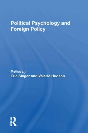 Political Psychology and Foreign Policy de Eric Singer