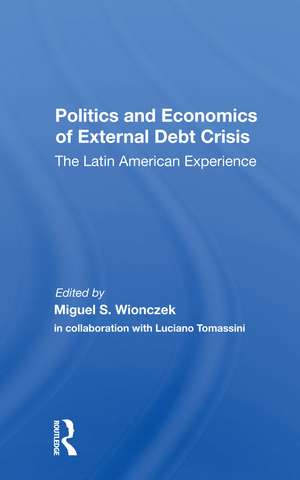 Politics And Economics Of External Debt Crisis: The Latin American Experience de Miguel S. Wionczek