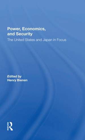 Power, Economics, And Security: The United States And Japan In Focus de Henry Bienen