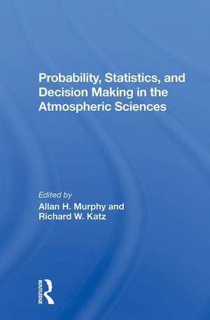 Probability, Statistics, And Decision Making In The Atmospheric Sciences de Allan Murphy