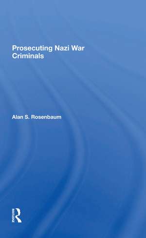 Prosecuting Nazi War Criminals de Alan S Rosenbaum