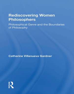 Rediscovering Women Philosophers: Genre And The Boundaries Of Philosophy de Catherine Ann W Gardner