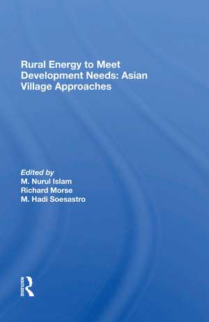 Rural Energy To Meet Development Needs: Asian Village Approaches de M. Nurul Islam