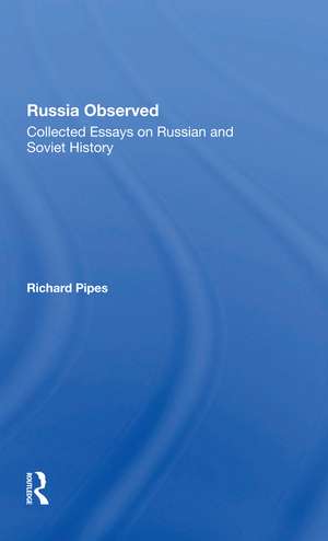 Russia Observed: Collected Essays On Russian And Soviet History de Richard E Pipes