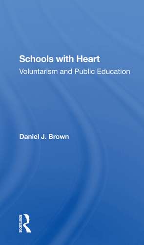 Schools With Heart: Voluntarism And Public Education de Daniel Brown