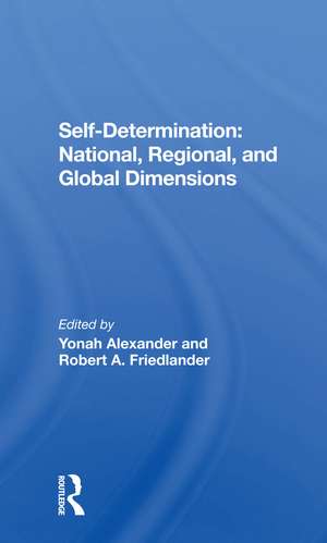 Self-Determination: National, Regional, And Global Dimensions de Yonah Alexander