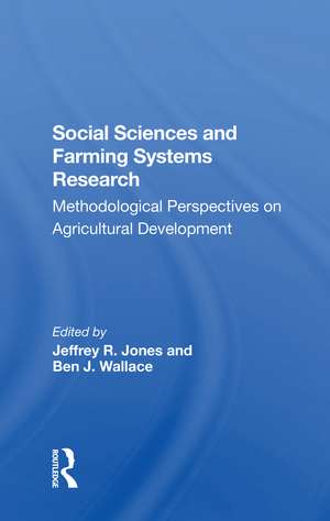 Social Sciences And Farming Systems Research: Methodological Perspectives On Agricultural Development de Jeffrey R Jones